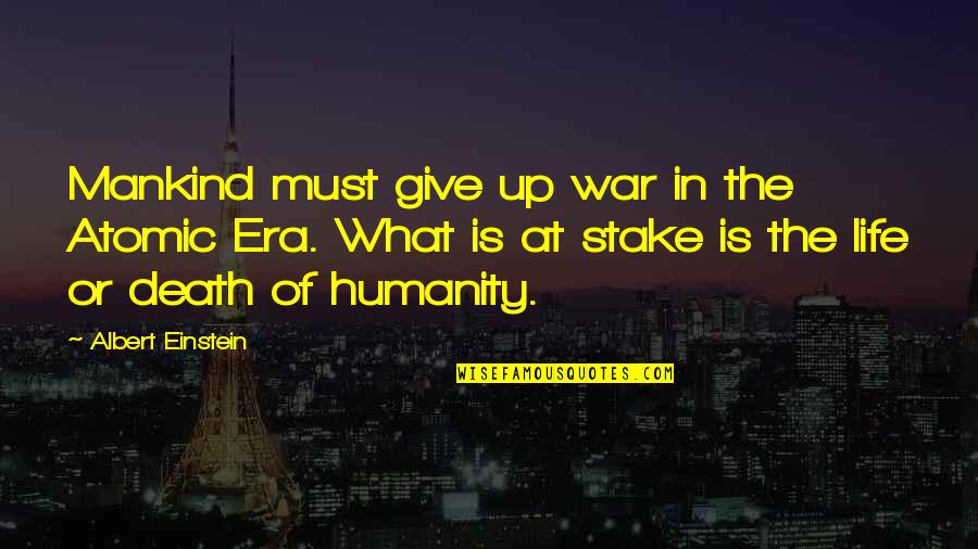Crathorne Construction Quotes By Albert Einstein: Mankind must give up war in the Atomic Crathorne Construction Quotes By Albert Einstein: Mankind must give up war in the Atomic