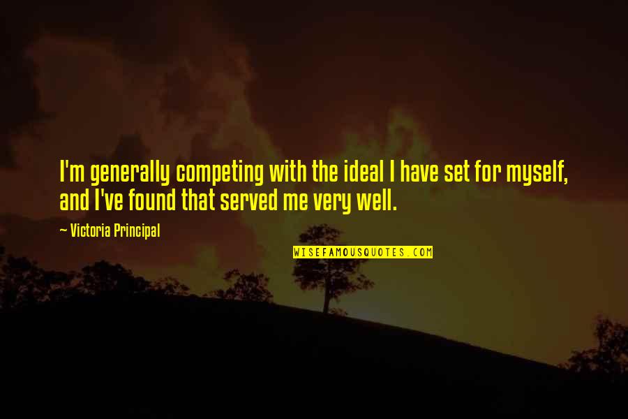Crathorne Construction Quotes By Victoria Principal: I'm generally competing with the ideal I have Crathorne Construction Quotes By Victoria Principal: I'm generally competing with the ideal I have