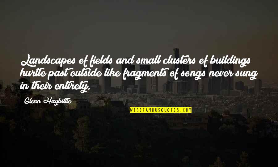 Cratos Quotes By Glenn Haybittle: Landscapes of fields and small clusters of buildings