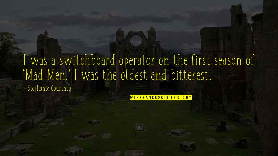 Craughwell National School Quotes By Stephanie Courtney: I was a switchboard operator on the first Craughwell National School Quotes By Stephanie Courtney: I was a switchboard operator on the first