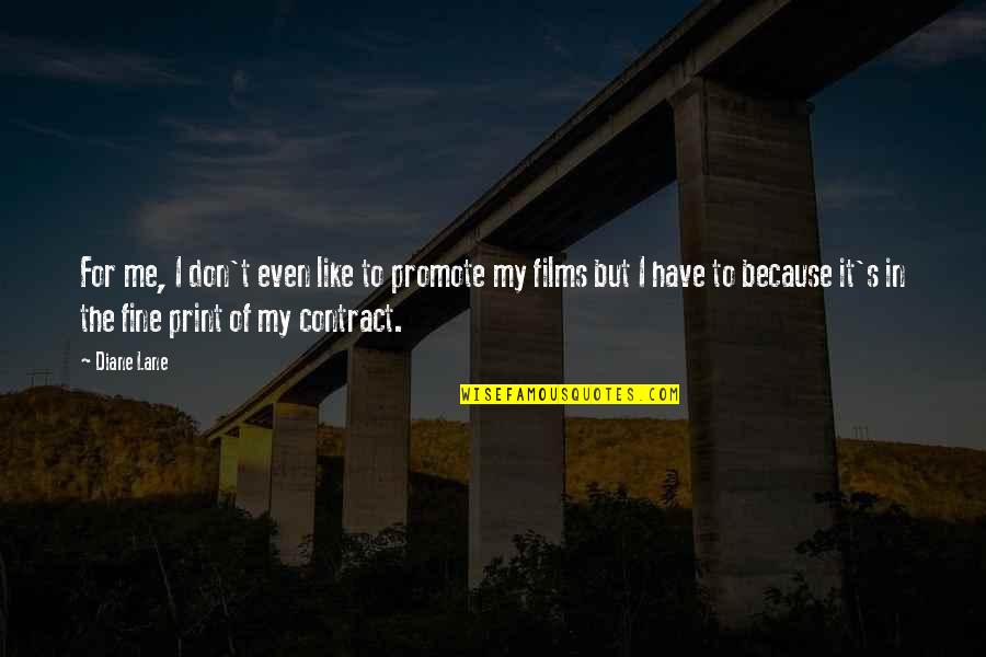 Cravates 1830 Quotes By Diane Lane: For me, I don't even like to promote Cravates 1830 Quotes By Diane Lane: For me, I don't even like to promote