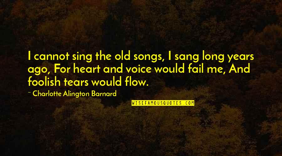 Cravats Medical Quotes By Charlotte Alington Barnard: I cannot sing the old songs, I sang