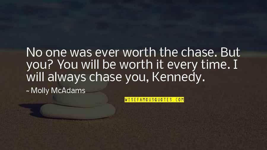 Cravatta Quotes By Molly McAdams: No one was ever worth the chase. But Cravatta Quotes By Molly McAdams: No one was ever worth the chase. But