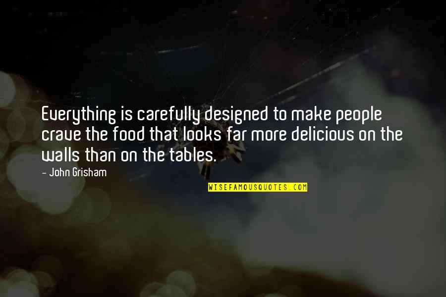 Crave Food Quotes By John Grisham: Everything is carefully designed to make people crave