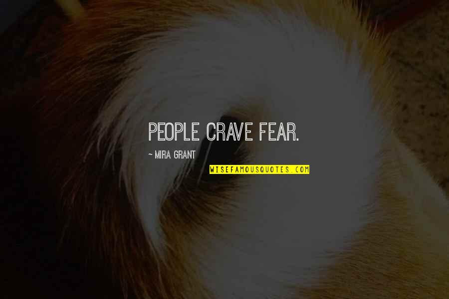 Crave Quotes By Mira Grant: People crave fear.