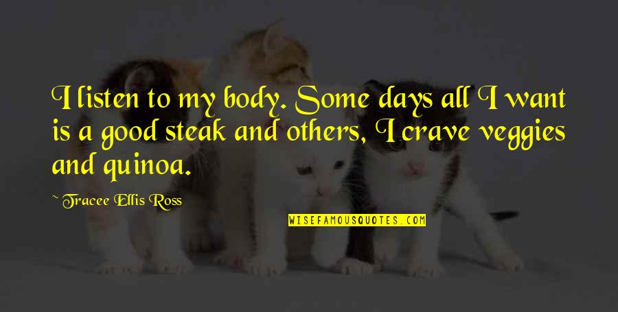 Crave Quotes By Tracee Ellis Ross: I listen to my body. Some days all