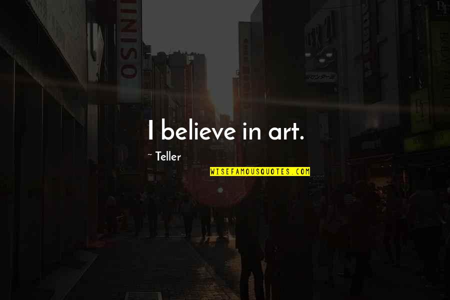Crave You Flight Facilities Quotes By Teller: I believe in art. Crave You Flight Facilities Quotes By Teller: I believe in art.