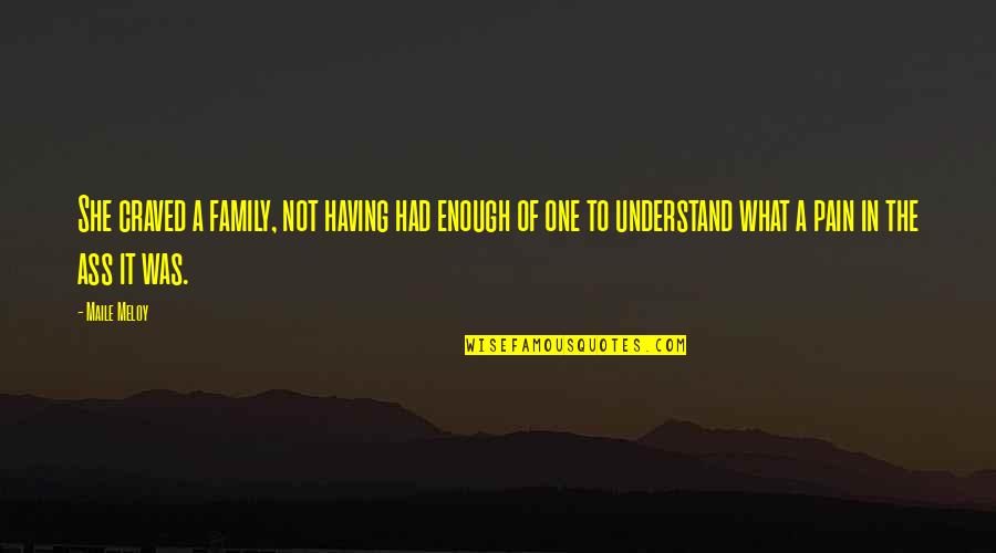 Craved Quotes By Maile Meloy: She craved a family, not having had enough