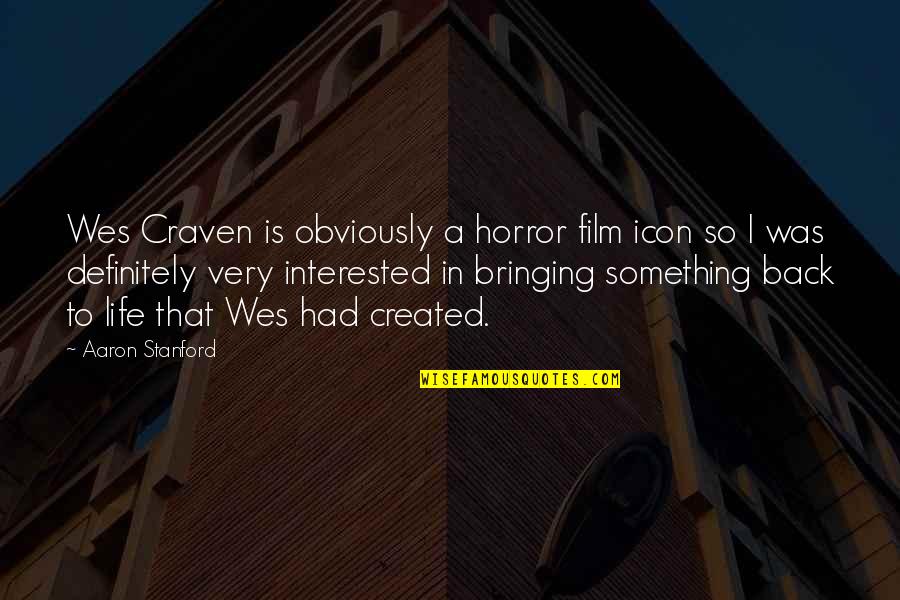 Craven Quotes By Aaron Stanford: Wes Craven is obviously a horror film icon