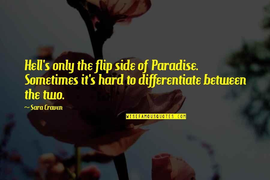 Craven Quotes By Sara Craven: Hell's only the flip side of Paradise. Sometimes