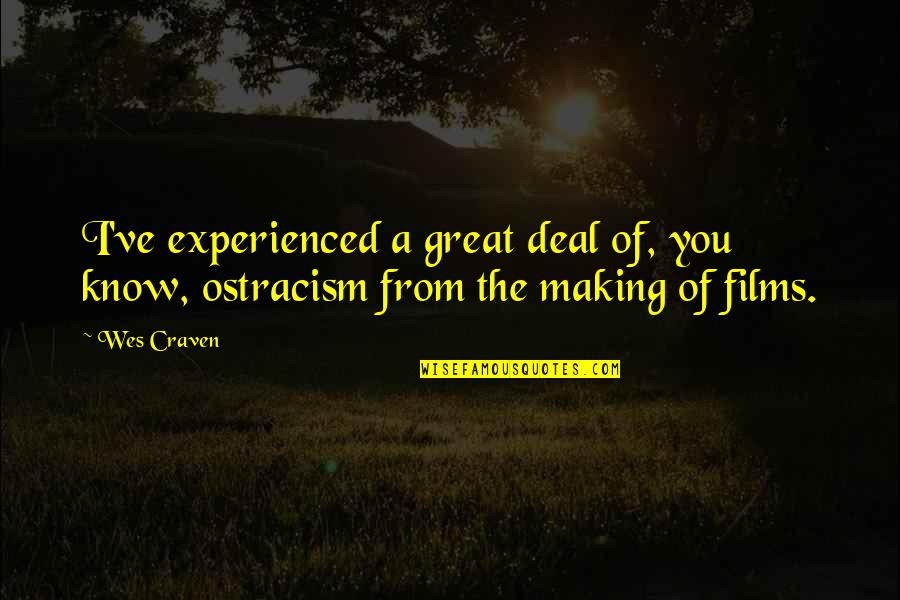 Craven Quotes By Wes Craven: I've experienced a great deal of, you know,