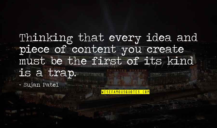 Cravenness Quotes By Sujan Patel: Thinking that every idea and piece of content