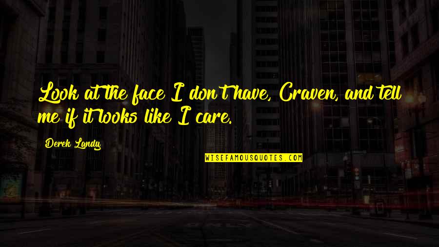 Craven's Quotes By Derek Landy: Look at the face I don't have, Craven,