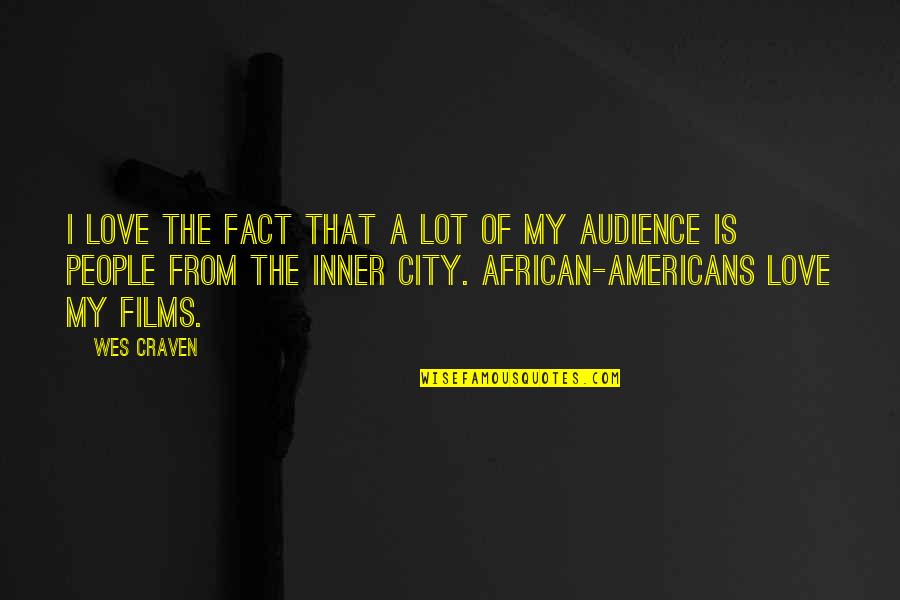 Craven's Quotes By Wes Craven: I love the fact that a lot of Craven's Quotes By Wes Craven: I love the fact that a lot of