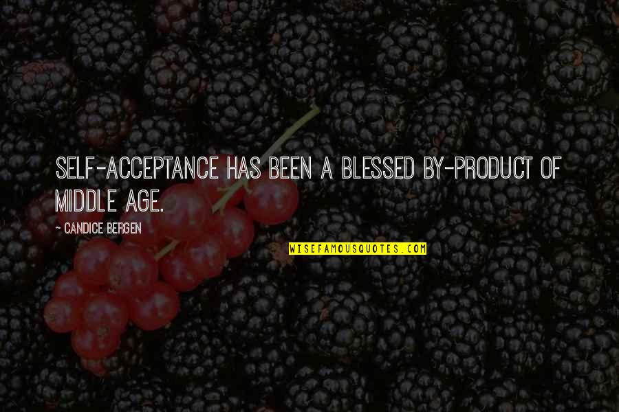 Cravero Torino Quotes By Candice Bergen: Self-acceptance has been a blessed by-product of middle Cravero Torino Quotes By Candice Bergen: Self-acceptance has been a blessed by-product of middle