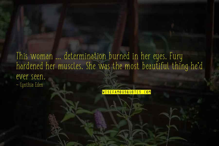 Craves Synonym Quotes By Cynthia Eden: This woman ... determination burned in her eyes.