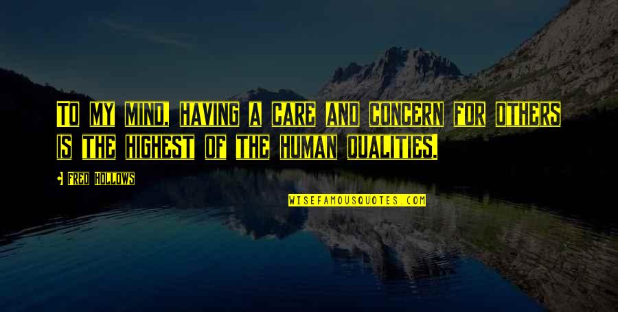 Craving For Love Quotes By Fred Hollows: To my mind, having a care and concern Craving For Love Quotes By Fred Hollows: To my mind, having a care and concern