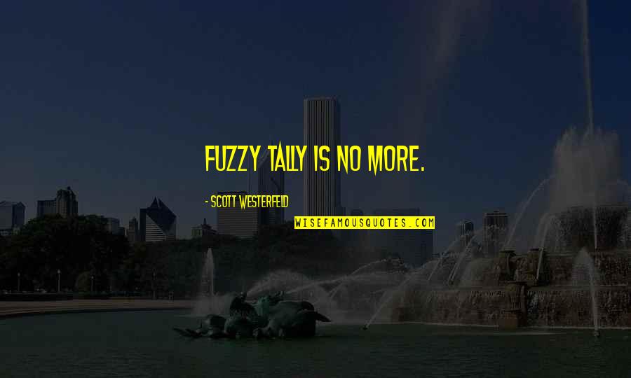 Craving For Love Quotes By Scott Westerfeld: Fuzzy Tally is no more.