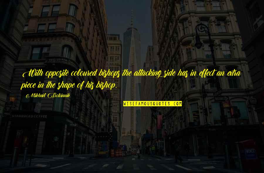 Craving God Quotes By Mikhail Botvinnik: With opposite coloured bishops the attacking side has Craving God Quotes By Mikhail Botvinnik: With opposite coloured bishops the attacking side has