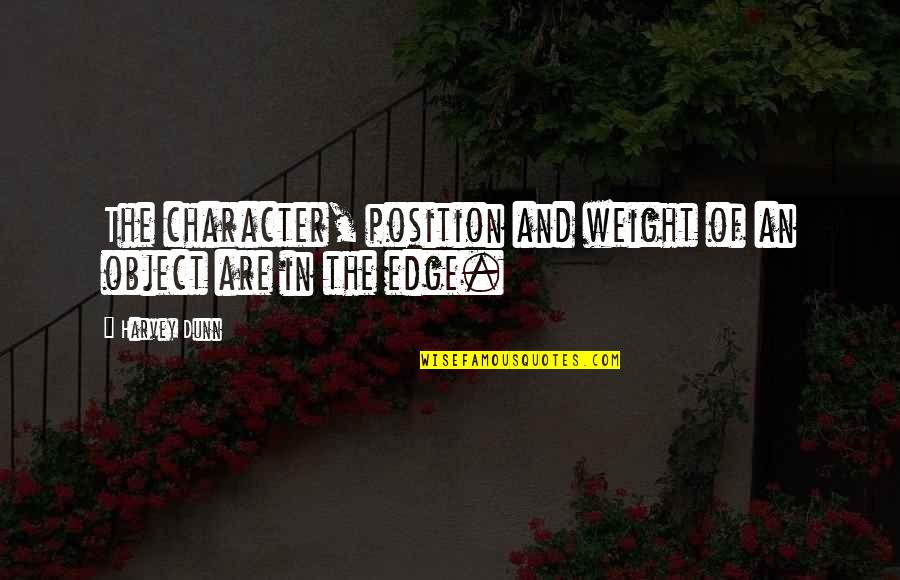 Craving Love And Affection Quotes By Harvey Dunn: The character, position and weight of an object