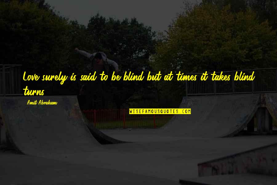 Craving Someone Quotes By Amit Abraham: Love surely is said to be blind but