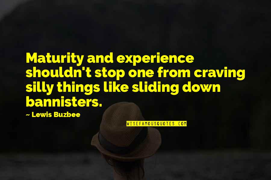 Craving Things Quotes By Lewis Buzbee: Maturity and experience shouldn't stop one from craving