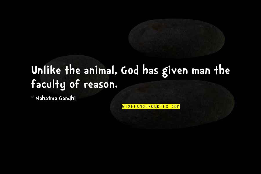 Craw Quotes By Mahatma Gandhi: Unlike the animal, God has given man the