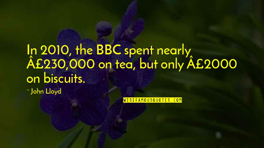 Crawdad Quotes By John Lloyd: In 2010, the BBC spent nearly Â£230,000 on