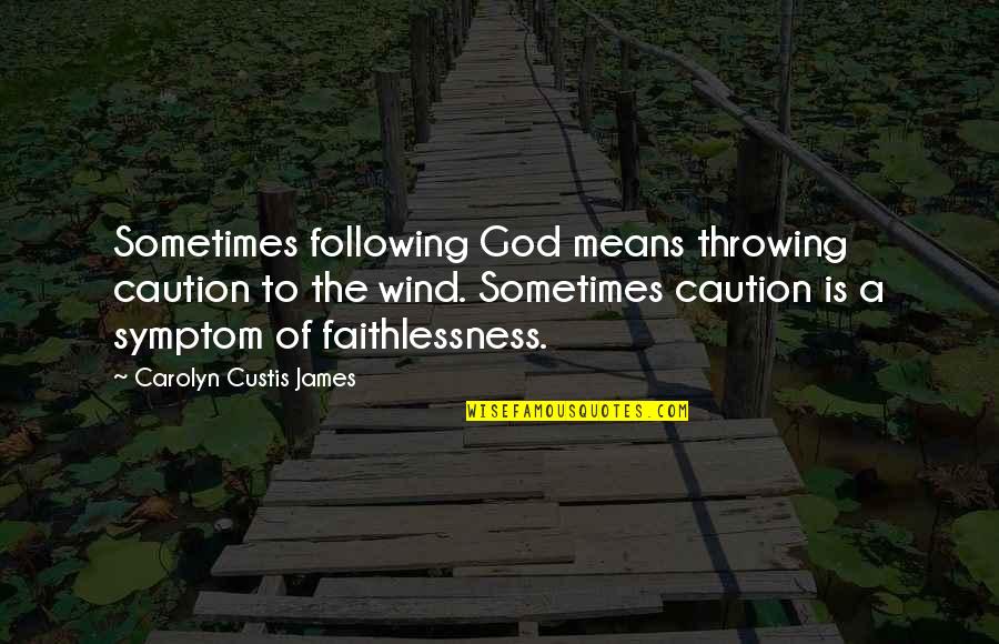 Crawdaddys West Quotes By Carolyn Custis James: Sometimes following God means throwing caution to the