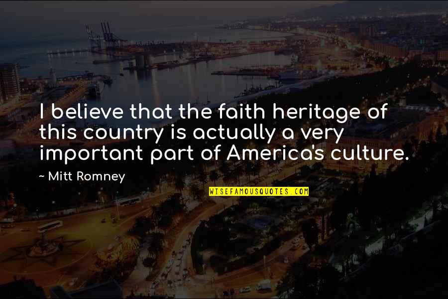 Crawfish Sayings And Quotes By Mitt Romney: I believe that the faith heritage of this Crawfish Sayings And Quotes By Mitt Romney: I believe that the faith heritage of this
