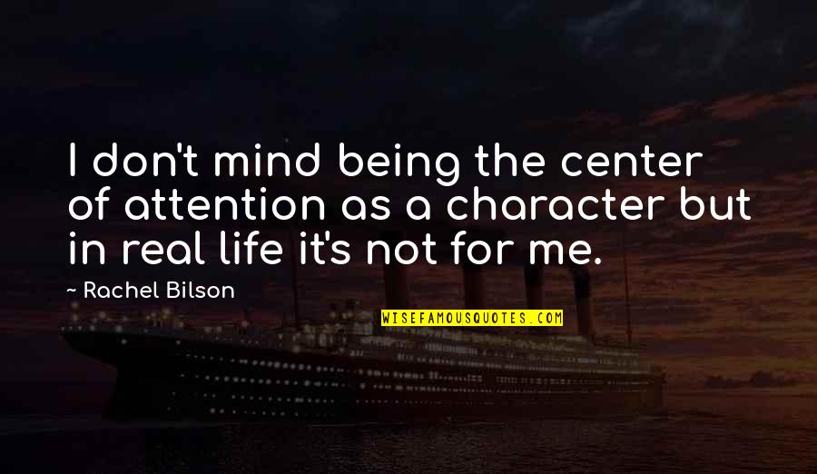 Crawfurd Quotes By Rachel Bilson: I don't mind being the center of attention