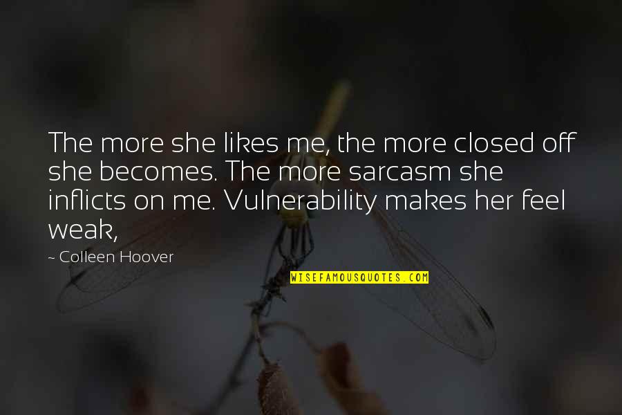 Crawling Babies Quotes By Colleen Hoover: The more she likes me, the more closed Crawling Babies Quotes By Colleen Hoover: The more she likes me, the more closed
