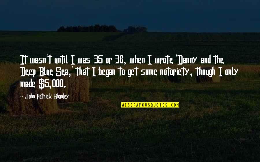 Crawling Baby Quotes By John Patrick Shanley: It wasn't until I was 35 or 36,