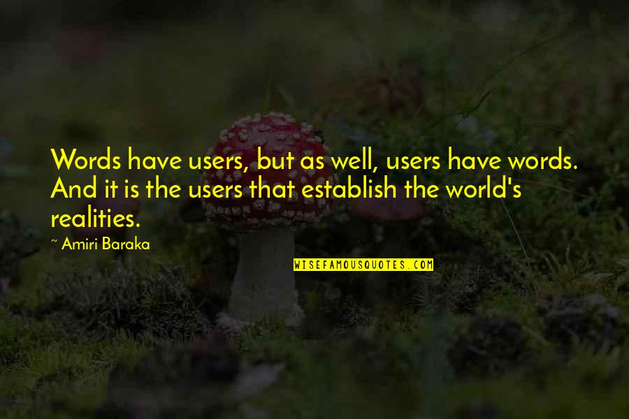 Crawling In A Hole Quotes By Amiri Baraka: Words have users, but as well, users have