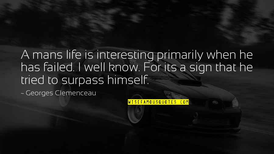 Crawshaw Paints Quotes By Georges Clemenceau: A mans life is interesting primarily when he Crawshaw Paints Quotes By Georges Clemenceau: A mans life is interesting primarily when he