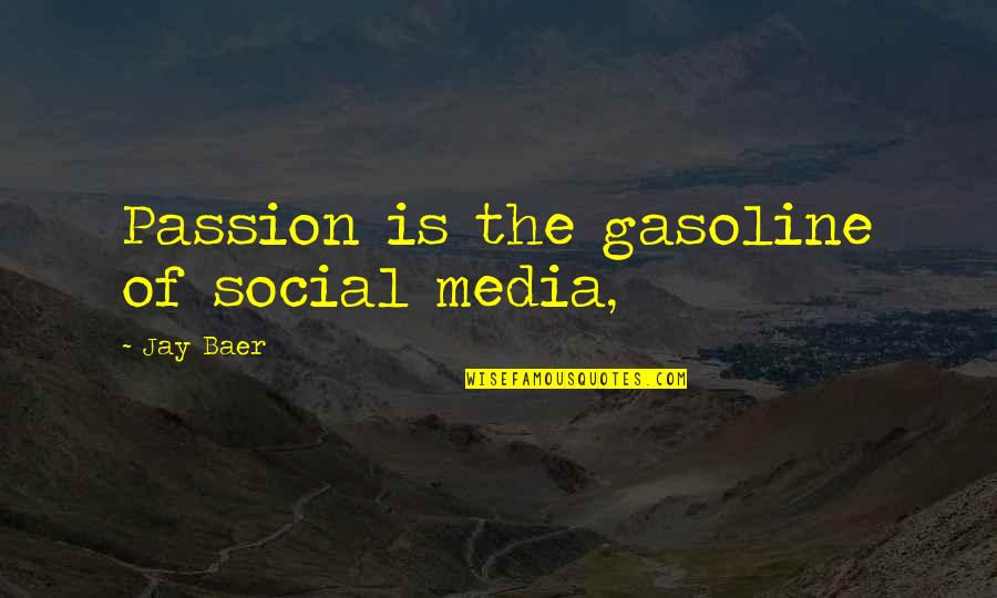Crawshaw Statistics Quotes By Jay Baer: Passion is the gasoline of social media, Crawshaw Statistics Quotes By Jay Baer: Passion is the gasoline of social media,
