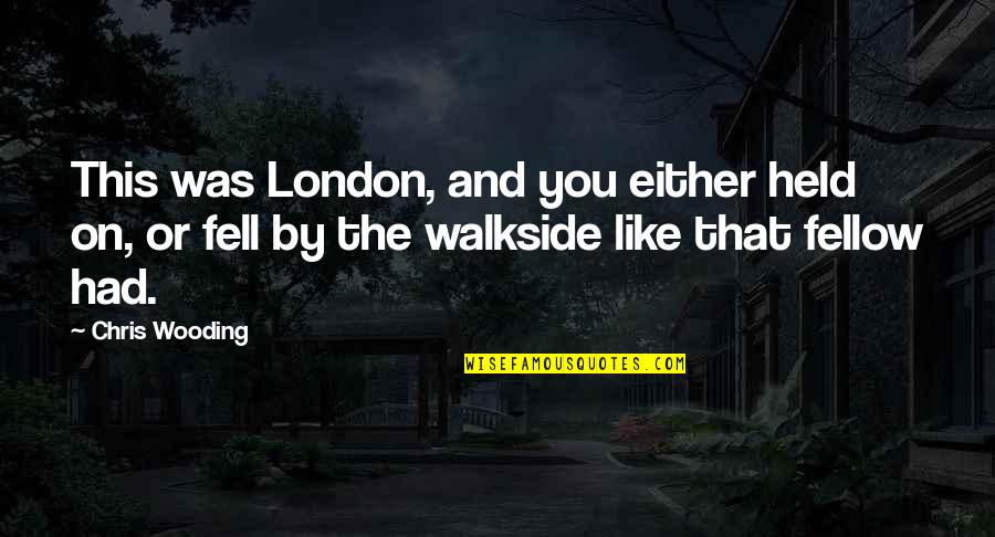 Cray Quotes By Chris Wooding: This was London, and you either held on, Cray Quotes By Chris Wooding: This was London, and you either held on,