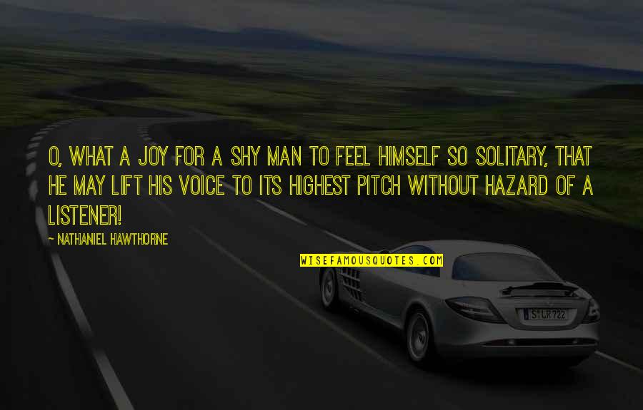 Crayford Focuser Quotes By Nathaniel Hawthorne: O, what a joy for a shy man Crayford Focuser Quotes By Nathaniel Hawthorne: O, what a joy for a shy man