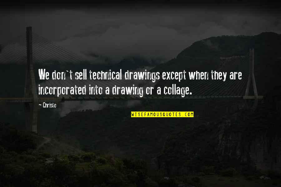 Craylee Quotes By Christo: We don't sell technical drawings except when they Craylee Quotes By Christo: We don't sell technical drawings except when they