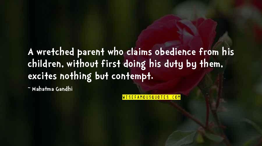 Crayler Quotes By Mahatma Gandhi: A wretched parent who claims obedience from his Crayler Quotes By Mahatma Gandhi: A wretched parent who claims obedience from his
