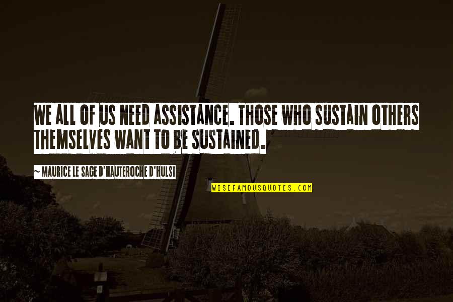 Crayon Bulletin Board Quotes By Maurice Le Sage D'Hauteroche D'Hulst: We all of us need assistance. Those who Crayon Bulletin Board Quotes By Maurice Le Sage D'Hauteroche D'Hulst: We all of us need assistance. Those who