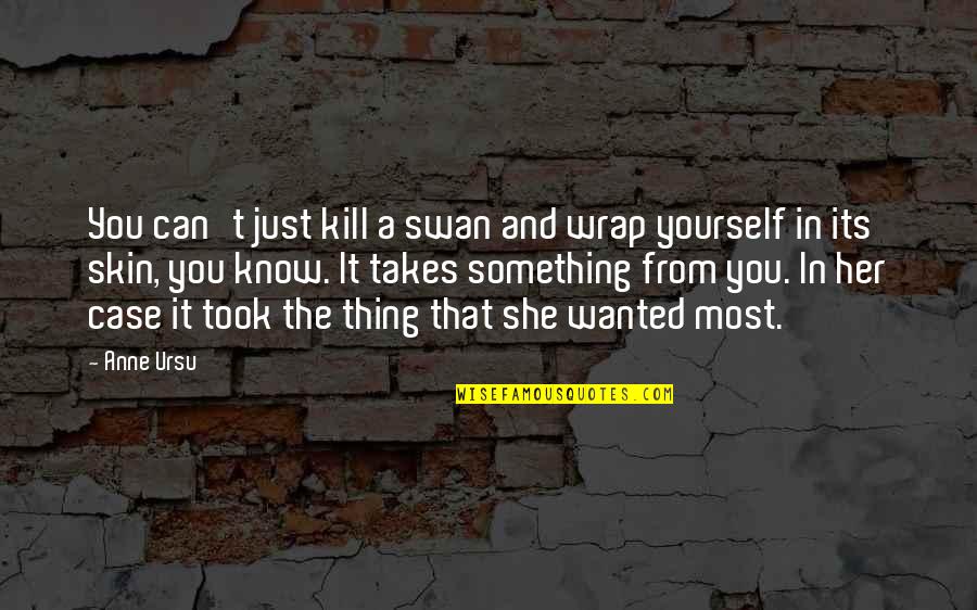 Crayon Quote Quotes By Anne Ursu: You can't just kill a swan and wrap Crayon Quote Quotes By Anne Ursu: You can't just kill a swan and wrap