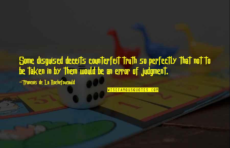 Crayon Quote Quotes By Francois De La Rochefoucauld: Some disguised deceits counterfeit truth so perfectly that
