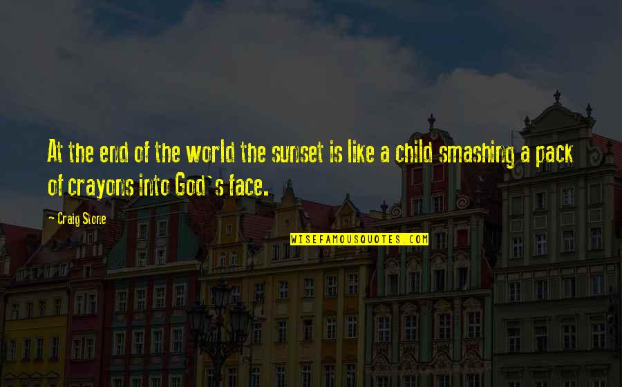Crayons And Life Quotes By Craig Stone: At the end of the world the sunset Crayons And Life Quotes By Craig Stone: At the end of the world the sunset