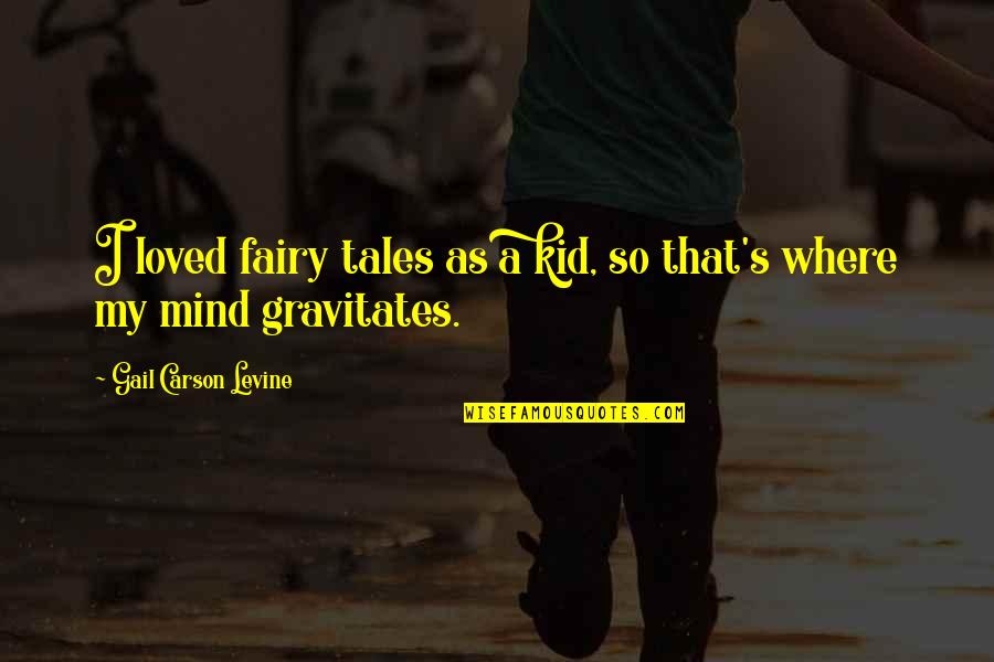 Crayton Cove Quotes By Gail Carson Levine: I loved fairy tales as a kid, so Crayton Cove Quotes By Gail Carson Levine: I loved fairy tales as a kid, so