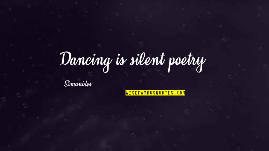 Craz Quotes By Simonides: Dancing is silent poetry.