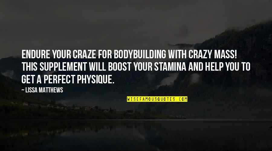 Craze Quotes By Lissa Matthews: Endure your craze for bodybuilding with Crazy Mass!