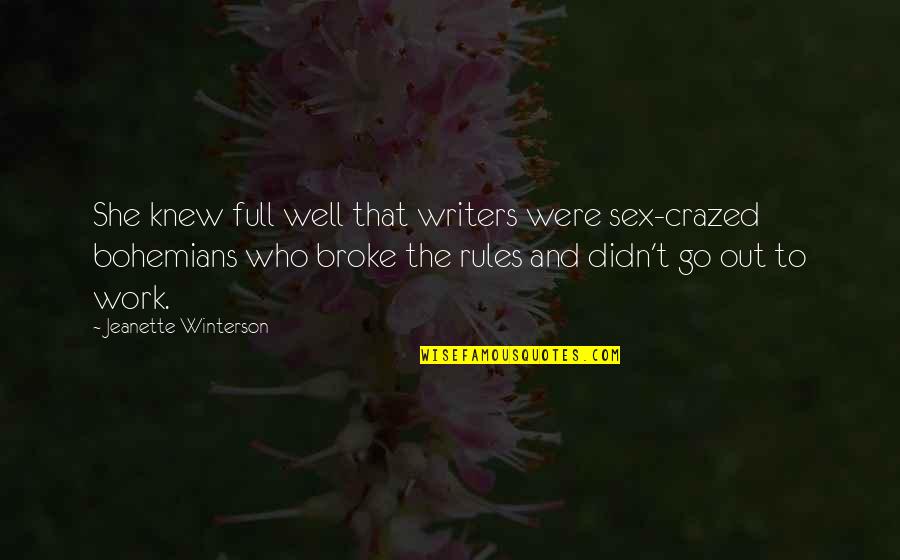 Crazed'n'jiffyin Quotes By Jeanette Winterson: She knew full well that writers were sex-crazed