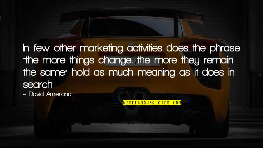 Crazees Quotes By David Amerland: In few other marketing activities does the phrase