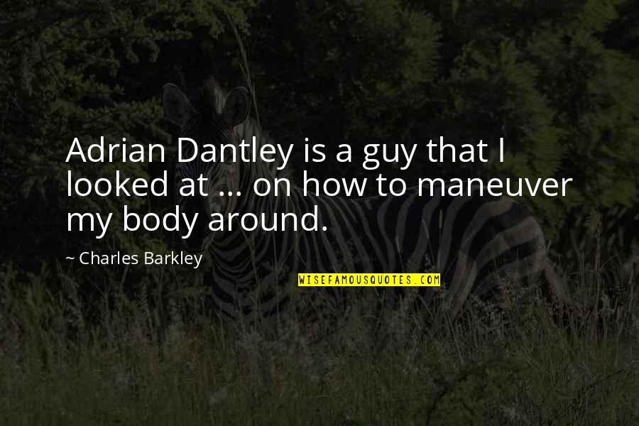 Craziest Movie Quotes By Charles Barkley: Adrian Dantley is a guy that I looked